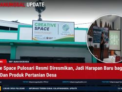 Creative Space Pulosari Resmi Diresmikan, Jadi Harapan Baru Bagi UMKM Dan Produk Pertanian Desa